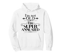 I'm Not Old I'm Superannuated a Funny Shirt for Older Adults Pullover Hoodie