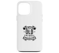 I'm Not Old I'm Well Seasoned Old Cooking Chef's Instruments Case for iPhone 13 Pro Max