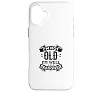 I'm Not Old I'm Well Seasoned Old Cooking Chef's Instruments Case for iPhone 16 Plus