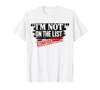 I'm Not On The List Government Conspiracy Files T-Shirt