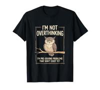 I'm Not Overthinking Presolving Problems that Dont Exist Yet T-Shirt