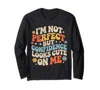 I'm Not Perfect But Confidence Looks Cute On Me - Long Sleeve T-Shirt