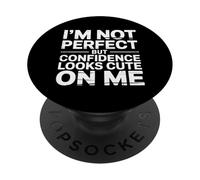 I'm Not Perfect But Confidence Looks Cute On Me |- PopSockets Adhesive PopGrip