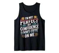 I'm Not Perfect But Confidence Looks Cute On Me - Tank Top