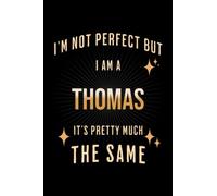 I'm Not Perfect But I Am A THOMAS, It's Pretty Much The Same: Family Gift Notebook, Journal
