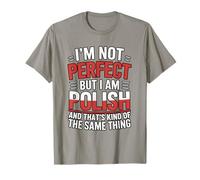 I'm Not Perfect But I Am Polish and That's Kind of The Same T-Shirt