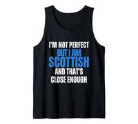 I'm Not Perfect But I Am Scottish and That's Close Enough Tank Top
