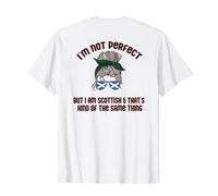 I'M NOT PERFECT BUT I AM SCOTTISH SAME THING Meme ON BACK T-Shirt