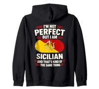 Im Not Perfect But I Am Sicilian And Thats Kind Of The Same Zip Hoodie
