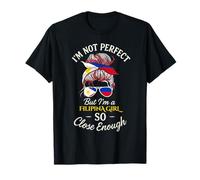 I'm Not Perfect But I'm a Filipina Girl Messy Bun T-Shirt