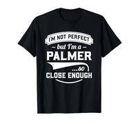 I'm Not Perfect But I'm A Palmer So Close Enough - Surname T-Shirt