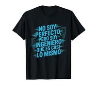 I'm Not Perfect But I'm an Engineer Who Is Almost The Same T-Shirt