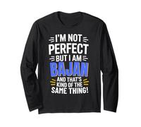 I'm Not Perfect But I'm Bajan and That's Kind of The Same Th Long Sleeve T-Shirt