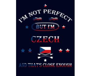 I'm Not Perfect But I'm Czech And That's Close Enough: Funny czech Notebook Journal Diary Czech Republic Heritage Gift, 110 Lined pages , high-Quality Cover (8.5 x 11) Inches
