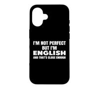 I'm Not Perfect But I'm English And That's Clode Enough Case for iPhone 16