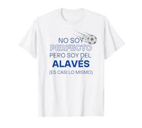 I'm not perfect but I'm from Alavés Futbol Club T-Shirt