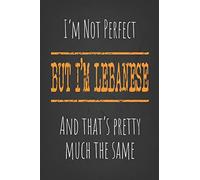 I'm not perfect, But I'm Lebanese And that's pretty much the same: 6 x 9 Blank lined Journal to write in