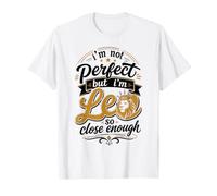 I'm Not Perfect But I'm Leo So Close Enough T-Shirt