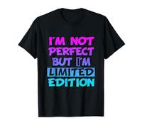 I'm not perfect but i'm limited edition T-Shirt