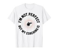 I'm Not Perfect But My Coaching is Coach T-Shirt