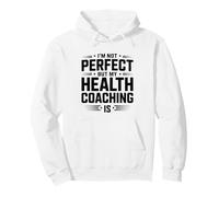 I'm Not Perfect But My Health Coaching Is Health Coach Pullover Hoodie