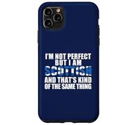I'M NOT PERFECT BUT SCOTTISH KINDA SAME THING Meme ON BACK Case for iPhone 11 Pro Max