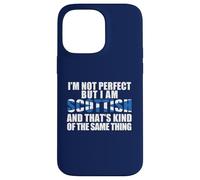 I'M NOT PERFECT BUT SCOTTISH KINDA SAME THING Meme ON BACK Case for iPhone 14 Pro Max