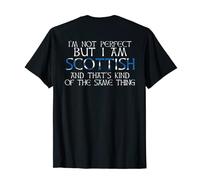 I'M NOT PERFECT BUT SCOTTISH KINDA SAME THING Meme ON BACK T-Shirt
