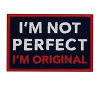 I'm Not Perfect I'm Original Patch Embroidered Badge Funny Applique Fastener Hook and Loop Emblem