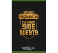 Im Not Procrastinating Im Doing Side Quests Notebook: Journaling and Writing Gift for Family, Friend And Yourself 6x9 120 Pages |Planner Notebook, Note Pad, Notes