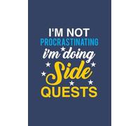 I'm Not Procrastinating I'm Doing Side Quests: Perfect Notebook Gift For Nerdy, I'm Not Procrastinating I'm Doing Side Quests, G amer, Funny Ned, Geeky, Dork, Nerd Humor