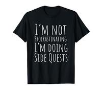 I'm Not Procrastinating I'm Doing Side Quests T-Shirt