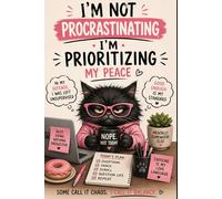 I'm Not Procrastinating, I'm Prioritizing My Peace: A Funny Sarcastic Notebook for Overthinkers, Coffee Lovers, Busy Women, Students & Anyone Who's ... Else | 120 Lined Pages with Funny Quotes