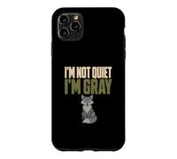 I'm Not Quiet I'm Gray Gray Man Everyday Carry Fox Humor Case for iPhone 11 Pro Max