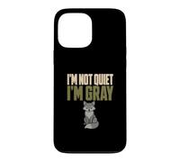 I'm Not Quiet I'm Gray Gray Man Everyday Carry Fox Humor Case for iPhone 13 Pro Max