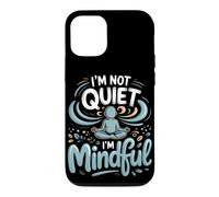 I'm Not Quiet I'm Mindful Meditation Mindfulness Zen Case for iPhone 12/12 Pro