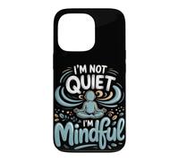 I'm Not Quiet I'm Mindful Meditation Mindfulness Zen Case for iPhone 13 Pro