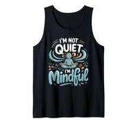 I'm Not Quiet I'm Mindful Meditation Mindfulness Zen Tank Top