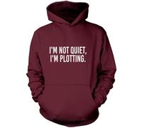 I'm Not Quiet I'm Plotting - Unisex Hoodie - Funny Joke M Maroon