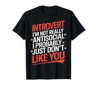 I'm Not Really Antisocial I Probably Just Don't Like You T-Shirt