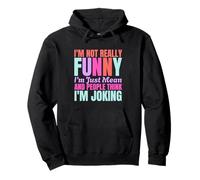 I'm Not Really Funny I'm just Mean And People Think Joking Pullover Hoodie