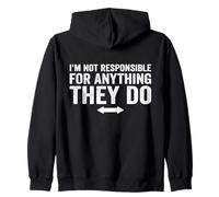 I'm not Responsible for Anything They do Zip Hoodie