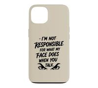 I'm Not Responsible For What My Face Does... Sarcastic Humor Case for iPhone 13