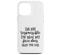 I'm Not Responsible For What My Face Does When You Talk Case for iPhone 13 Pro Max