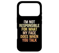 I'm Not Responsible For What My Face Does When You Talk Case for iPhone 17 Pro