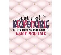 I'm Not Responsible For What My Face Does When You Talk: Lined Blank Notebook Perfect For Creative Writing, Journaling, School Homework, Fun Notebook