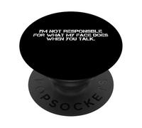 I'm Not Responsible for What My Face Does When You Talk PopSockets Adhesive PopGrip
