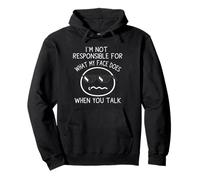 I'm Not Responsible for What My Face Does When You Talk Pullover Hoodie
