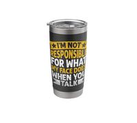 I'm Not Responsible for What My Face Does When You Talk Stainless Steel Insulated Tumbler