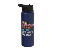I'm Not Responsible for What My Face Does When You Talk Stainless Steel Insulated Water Bottle